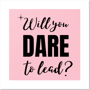 Will you dare to lead Posters and Art